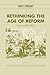 Rethinking the Age of Reform: Britain 1780-1850