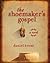 The Shoemaker's Gospel: A N...