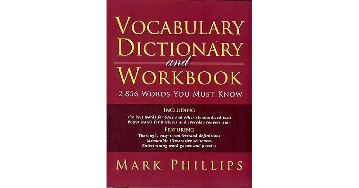 Vocabulary Dictionary And Workbook 2 856 Words You Must Know By Mark Phillips