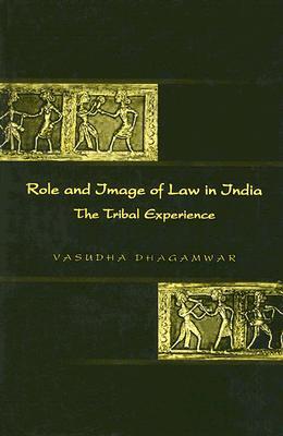 Role and Image of Law in India: The Tribal Experience (Hardcover)