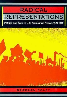 Radical Representations: Politics and Form in U.S. Proletarian Fiction, 1929-1941 (Paperback)