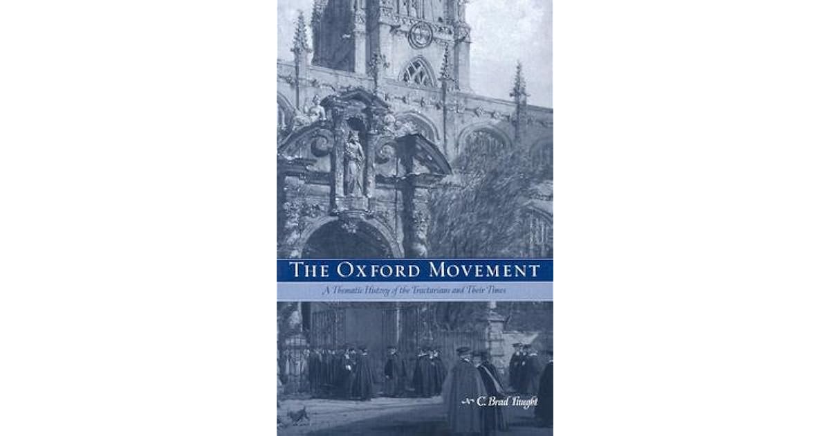 The Oxford Movement A Thematic History Of The Tractarians And Their