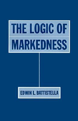 The Logic of Markedness (Hardcover)
