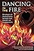Dancing in the Fire: Stories of Awakening Within the Heart of Community
