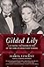 Gilded Lily: Lily Safra: The Making of One of the World's Wealthiest Widows