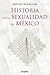 Historia de la sexualidad en Mexico