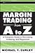 Margin Trading from A to Z: A Complete Guide to Borrowing, Investing and Regulation
