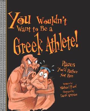 You Wouldn't Want to Be a Greek Athlete: Races You'd Rather Not Run (Paperback)