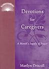 Devotions for Caregivers: A Month's Supply of Prayer (IlluminationBook)