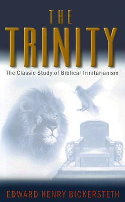 The Trinity: The Classic Study of Biblical Trinitarianism