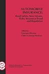 Automobile Insurance: Road Safety, New Drivers, Risks, Insurance Fraud and Regulation (Huebner International Series on Risk, Insurance and Economic Security, 20)