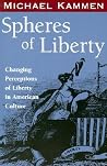 Spheres of Liberty: Changing Perceptions of Liberty in American Culture (Banner Books) Spheres of Liberty: Changing Perceptions of Liberty in American Culture (Banner Books)