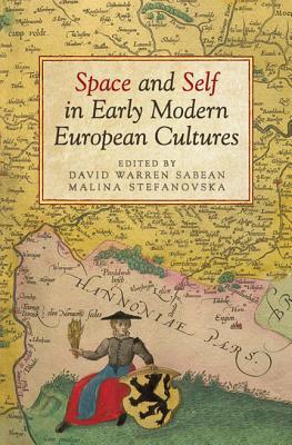 Space and Self in Early Modern European Cultures (Ucla Clark Memorial Library Series)