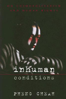 Inhuman Conditions: On Cosmopolitanism and Human Rights (Paperback)