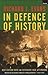 In Defence of History