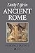 Daily Life in Ancient Rome