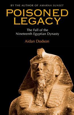 Poisoned Legacy: The Fall of the Nineteenth Egyptian Dynasty (Hardcover)