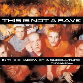 This Is Not a Rave: In the Shadow of a Subculture (Paperback)