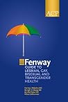 Fenway Guide to Lesbian, Gay, Bisexual & Transgender Health Fenway Guide to Lesbian, Gay, Bisexual & Transgender Health