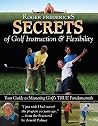 Secrets of Golf Instruction and Flexibility: Your Guide to Mastering Golf's True Fundamentals Secrets of Golf Instruction and Flexibility: Your Guide to Mastering Golf's True Fundamentals