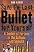 Save the Last Bullet for Yourself: A Soldier of Fortune in the Balkans and Somalia