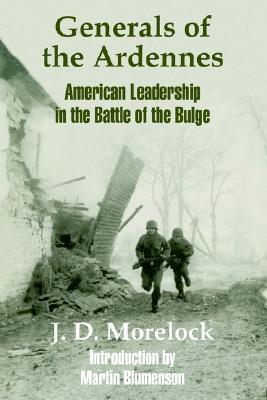 Generals of the Ardennes: American Leadership in the Battle of The Bulge (Paperback)