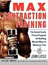 Max Contraction Training : The Scientifically Proven Program for Building Muscle Mass in Minimum Time Max Contraction Training : The Scientifically Proven Program for Building Muscle Mass in Minimum Time