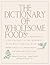 The Dictionary of Wholesome Foods: A Passionate A-to-Z Guide to the Earth's Healthy Offerings, with More than 140 Delicious, Nutritious Recipes
