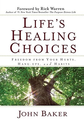 Life's Healing Choices: Freedom from Your Hurts, Hang-ups, and Habits (Hardcover)
