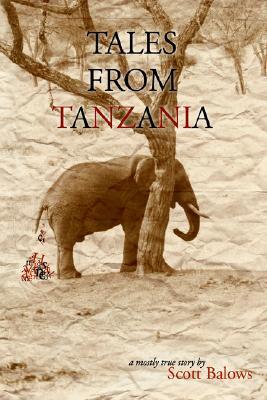 Tales From Tanzania: A mostly true story (Paperback)