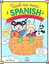 Teach Me More Spanish: A Musical Journey Through the Year Teach Me More Spanish: A Musical Journey Through the Year