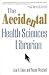 The Accidental Health Sciences Librarian