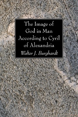 The Image of God in Man According to Cyril of Alexandria (Paperback)