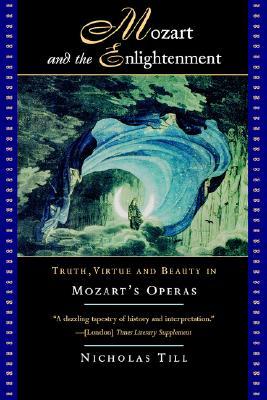 Mozart and the Enlightenment: Truth, Virtue, and Beauty in Mozart's Operas (Paperback)