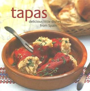 Tapas: Delicious Little Dishes From Spain (Hardcover)
