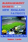 Management Secrets of the New England Patriots: From Patsies to Triple Super Bowl Champs
