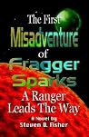 The First Misadventure of Fragger Sparks: A Ranger Leads the Way The First Misadventure of Fragger Sparks: A Ranger Leads the Way