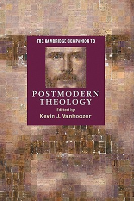 The Cambridge Companion to Postmodern Theology (Cambridge Companions to Religion)