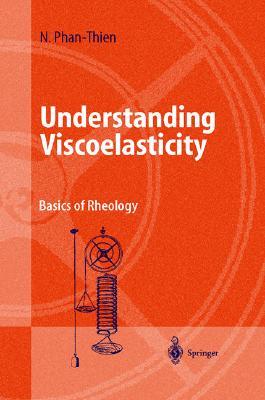 Understanding Viscoelasticity: Basics of Rheology (Advanced Texts in Physics)