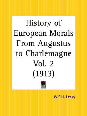 History of European Morals From Augustus to Charlemagne: Vol. 2 (Paperback)