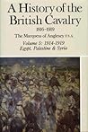 A History of the British Cavalry, 1816 to 1919, Volume 5: 1914-1919, Egypt, Palestine & Syria