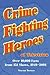 Crime Fighting Heroes of Television: Over 10,000 Facts from 151 Shows, 1949-2001