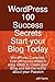 Wordpress 100 Success Secrets - Start Your Blog Today: Wordpress Complete. Everything You Need in Easy Steps to Create Your Blog and Tell the World AB