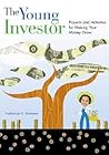 The Young Investor: Projects and Activities for Making Your Money Grow
