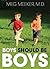 Boys Should Be Boys: 7 Secrets to Raising Healthy Sons