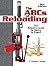 The ABCs of Reloading: The Definitive Guide for Novice to Expert