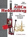 The ABCs of Reloading: The Definitive Guide for Novice to Expert