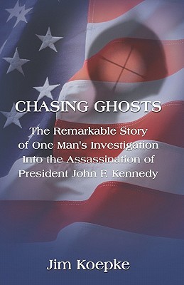 Chasing Ghosts: The Remarkable Story Of One Man's Investigation Of The Assassination Of President John F, Kennedy (Paperback)