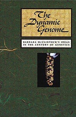 The Dynamic Genome: Barbara McClintock's Ideas in the Century of Genetics (Paperback)