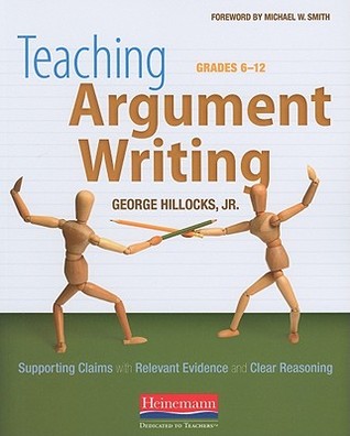 Teaching Argument Writing, Grades 6-12: Supporting Claims with Relevant Evidence and Clear Reasoning (Paperback)